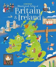 Usborne Illustrated Atlas of Britain and Ireland - Struan Reid; Struan Reid; Adam Larkum (Hardback) 29-05-2019 