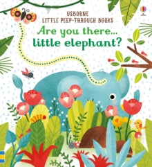 Little Peep-Through Books  Are you there Little Elephant? - Sam Taplin; Sam Taplin; Emily Dove (Board book) 01-09-2017 