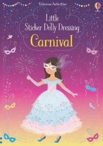 Little Sticker Dolly Dressing  Little Sticker Dolly Dressing Carnival - Fiona Watt; Fiona Watt; Fiona Watt; Fiona Watt; Fiona Watt; Fiona Watt; Lizzie Mackay (Paperback) 05-08-2020 