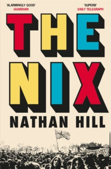 The Nix - Nathan Hill (Paperback) 21-09-2017 Short-listed for Goldsboro Books Glass Bell Award 2018 (UK).