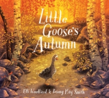 Little Goose's Autumn - Elli Woollard; Briony May Smith (Paperback) 03-09-2020 