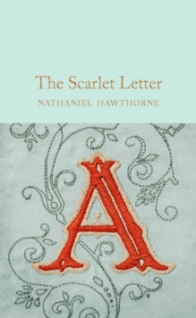 Macmillan Collector's Library  The Scarlet Letter - Nathaniel Hawthorne; Jonty Claypole (Hardback) 18-05-2017 