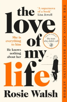 The Love of My Life: Another OMG love story from the million copy bestselling author of The Man Who Didn't Call - Rosie Walsh (Paperback) 20-07-2023 