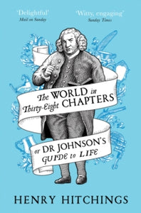 The World in Thirty-Eight Chapters or Dr Johnson's Guide to Life - Henry Hitchings (Paperback) 11-07-2019 