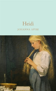 Macmillan Collector's Library  Heidi - Johanna Spyri; Marcus Clapham (Hardback) 21-09-2017 