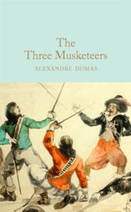 Macmillan Collector's Library  The Three Musketeers - Alexandre Dumas; Peter Harness (Hardback) 21-09-2017 