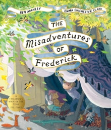 The Misadventures of Frederick - Ben Manley; Emma Chichester Clark (Paperback) 03-09-2020 