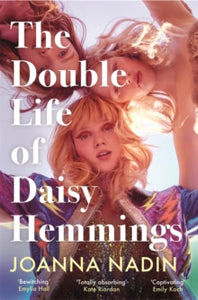 The Double Life of Daisy Hemmings: the unforgettable novel destined to be this summer's escapist sensation - Joanna Nadin (Paperback) 01-06-2023 