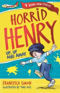 Horrid Henry  Horrid Henry: Up, Up and Away: Book 25 - Francesca Simon; Tony Ross (Paperback) 21-03-2019 