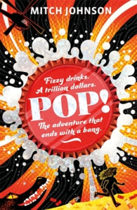 Pop!: Fizzy drinks. A trillion dollars. The adventure that ends with a bang. - Mitch Johnson (Paperback) 06-05-2021 