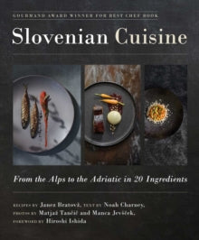 Slovenian Cuisine: From the Alps to the Adriatic in 20 Ingredients - Janez Bratovz; Noah Charney; Matjaz Tancic; Manca Jevscek; Hiroshi Ishida (Hardback) 20-01-2022 