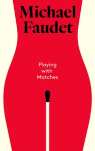 Playing with Matches - Michael Faudet (Hardback) 03-02-2022 