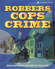 Robbers, Cops, Crime: An Illustrated History of Policing - Roy Apps (Paperback) 09-04-2020 