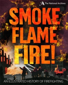 Smoke, Flame, Fire!: A History of Firefighting - Roy Apps (Paperback) 08-03-2018 