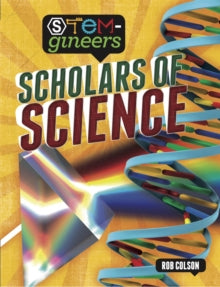 STEM-gineers  STEM-gineers: Scholars of Science - Rob Colson (Paperback) 14-04-2022 