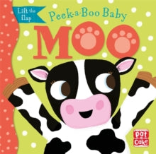 Peek-a-Boo Baby  Peek-a-Boo Baby: Moo: Lift the flap board book - Pat-a-Cake; Zoe Waring (Board book) 06-02-2020 