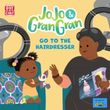 JoJo & Gran Gran  JoJo & Gran Gran: Go to the Hairdresser - Pat-a-Cake (Paperback) 12-05-2022 