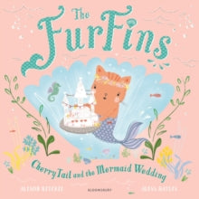 The FurFins: CherryTail and the Mermaid Wedding - Alison Ritchie; Aless Baylis (Paperback) 16-04-2020 