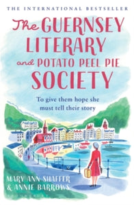 The Guernsey Literary and Potato Peel Pie Society: rejacketed - Mary Ann Shaffer; Annie Barrows (Paperback) 07-03-2019 