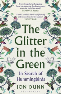 The Glitter in the Green: In Search of Hummingbirds - Jon Dunn (Paperback) 23-06-2022 