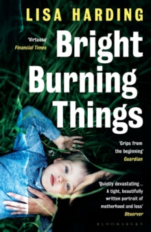 Bright Burning Things - Lisa Harding (Paperback) 03-03-2022 