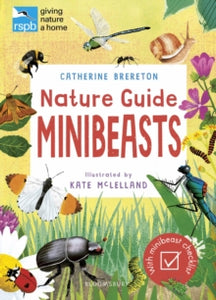 RSPB Nature Guide: Minibeasts - Catherine Brereton; Kate McLelland (Paperback) 17-03-2022 