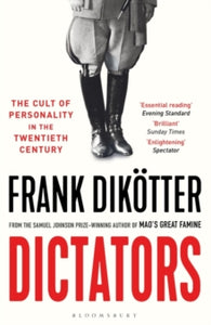 Dictators: The Cult of Personality in the Twentieth Century - Frank Dikotter (Paperback) 09-07-2020 