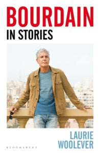 Bourdain: In Stories - Laurie Woolever (Paperback) 04-10-2022 