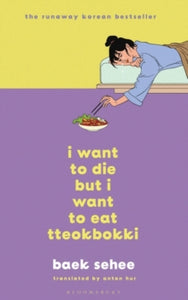 I Want to Die but I Want to Eat Tteokbokki - Baek Sehee; Anton Hur (Hardback) 23-06-2022 