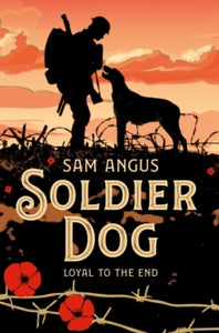 Soldier Dog - Sam Angus (Paperback) 20-09-2018 Long-listed for The CILIP Carnegie Medal 2013 (UK) and Branford Boase Award 2013 (UK).