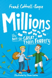 Millions - Frank Cottrell Boyce; Steven Lenton (Paperback) 21-02-2019 Winner of The CILIP Carnegie Medal 2004 (UK). Short-listed for Branford Boase Award 2005 (UK).