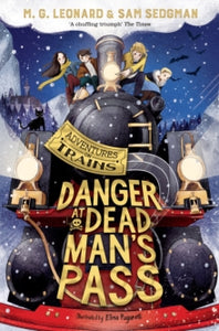 Adventures on Trains  Danger at Dead Man's Pass - M. G. Leonard; Sam Sedgman; Elisa Paganelli (Paperback) 16-09-2021 