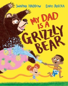 My Dad Is A Grizzly Bear - Swapna Haddow; Dapo Adeola (Paperback) 29-04-2021 