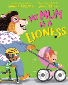 My Mum is a Lioness - Swapna Haddow; Dapo Adeola (Paperback) 03-02-2022 