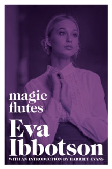 Magic Flutes - Eva Ibbotson; Harriet Evans (Paperback) 06-08-2020 Winner of RoNA Romantic Novel of the Year Award 1983 (UK).