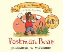 Tales From Acorn Wood  Postman Bear - Julia Donaldson; Axel Scheffler (Board book) 09-01-2020 