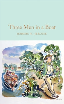 Macmillan Collector's Library  Three Men in a Boat - Jerome K. Jerome; David Stuart Davies; A. Frederics (Hardback) 09-07-2020 