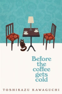 Before the Coffee Gets Cold - Toshikazu Kawaguchi; Geoffrey Trousselot (Paperback) 19-09-2019 