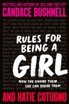 Rules for Being a Girl - Candace Bushnell; Katie Cotugno (Paperback) 16-04-2020 