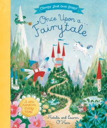 Once Upon A Fairytale: A Choose-Your-Own Fairytale Adventure - Lauren O'Hara; Natalia O'Hara (PAPERBACK) 09-06-2022 