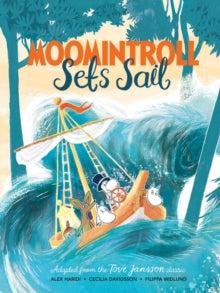 Moomintroll Sets Sail - Tove Jansson; Alex Haridi; Cecilia Davidsson; Filippa Widlund (Paperback) 29-04-2021 