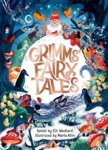 Grimms' Fairy Tales, Retold by Elli Woollard, Illustrated by Marta Altes - Elli Woollard; Marta Altes (Paperback) 28-09-2023 