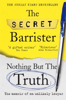 Nothing But The Truth: The Memoir of an Unlikely Lawyer - The Secret Barrister (Paperback) 11-05-2023 