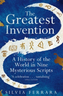 The Greatest Invention: A History of the World in Nine Mysterious Scripts - Silvia Ferrara; Todd Portnowitz (Paperback) 08-06-2023 