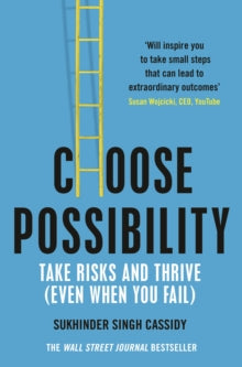 Choose Possibility: How to Master Risk and Thrive - Sukhinder Singh Cassidy (PAPERBACK) 07-07-2022 