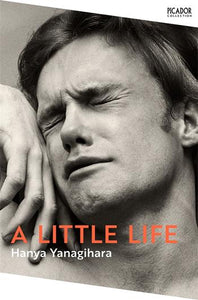 Picador Collection  A Little Life - Hanya Yanagihara (Paperback) 06-01-2022 Winner of British Book Awards: Fiction Book of the Year 2016 (UK)