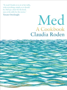 Med: A Cookbook - Claudia Roden (Hardback) 02-09-2021 