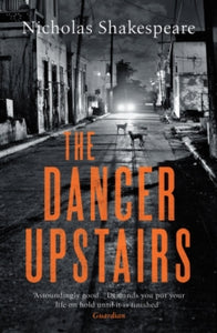 The Dancer Upstairs - Nicholas Shakespeare (Paperback) 08-07-2021 