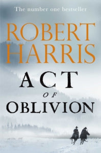 Act of Oblivion: The Thrilling new novel from the no. 1 bestseller Robert Harris - Robert Harris (Hardback) 01-09-2022 