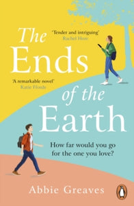 The Ends of the Earth: An unforgettable love story that will fill you with hope - Abbie Greaves (Paperback) 06-01-2022 